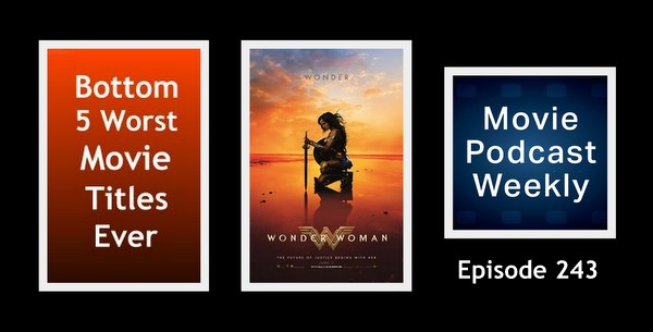 Movie Podcast Weekly -
 Wonder Woman 2017